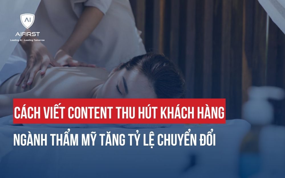 CÁCH VIẾT CONTENT THU HÚT KHÁCH HÀNG NGÀNH THẨM MỸ TĂNG TỶ LỆ CHUYỂN ĐỔI